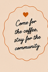 Come for the coffee, stay for the community